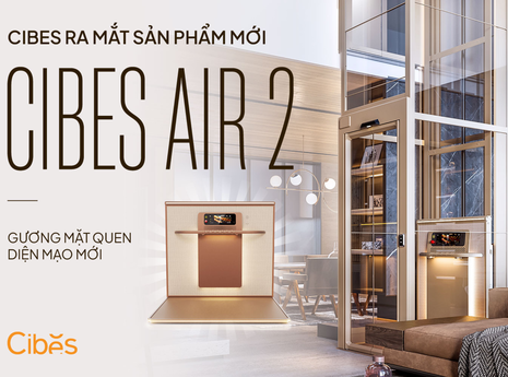 Cibes Air 2 - Sự kế thừa đẳng cấp từ Cibes Air, nâng tầm trải nghiệm sống hiện đại